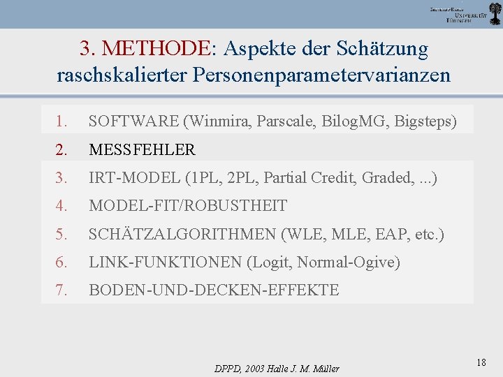 3. METHODE: Aspekte der Schätzung raschskalierter Personenparametervarianzen 1. SOFTWARE (Winmira, Parscale, Bilog. MG, Bigsteps)