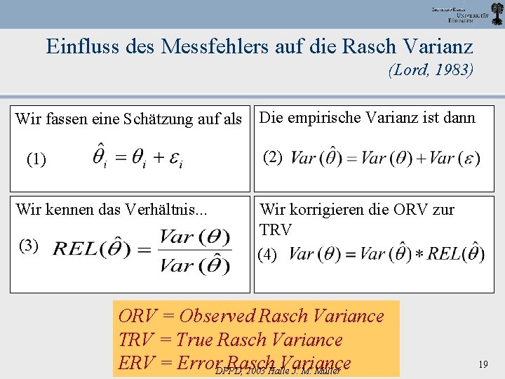 Einfluss des Messfehlers auf die Rasch Varianz (Lord, 1983) Wir fassen eine Schätzung auf