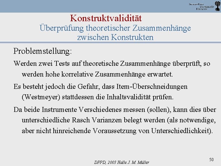 Konstruktvalidität Überprüfung theoretischer Zusammenhänge zwischen Konstrukten Problemstellung: Werden zwei Tests auf theoretische Zusammenhänge überprüft,