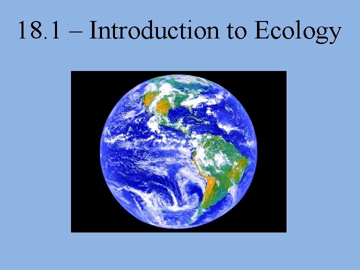 18. 1 – Introduction to Ecology 