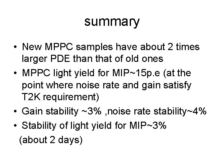 summary • New MPPC samples have about 2 times larger PDE than that of