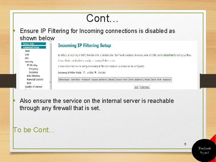Cont… • Ensure IP Filtering for Incoming connections is disabled as shown below •