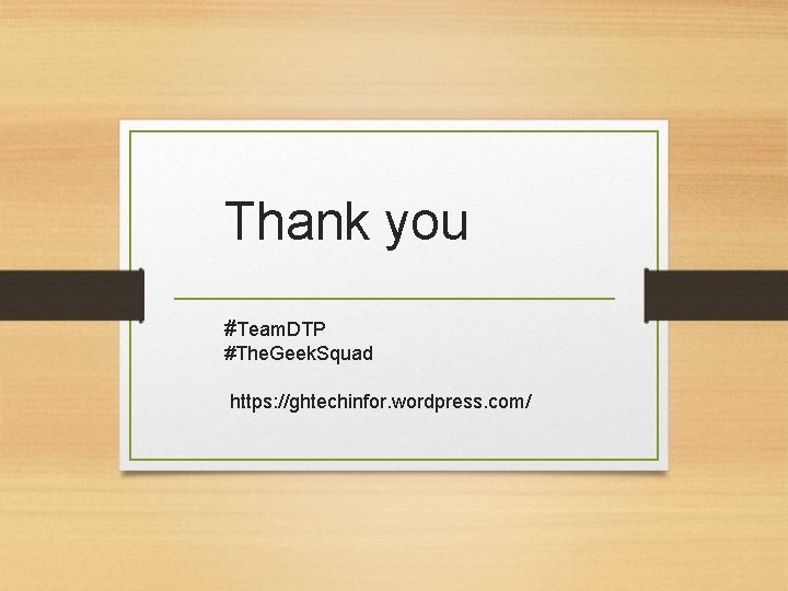 Thank you #Team. DTP #The. Geek. Squad https: //ghtechinfor. wordpress. com/ 