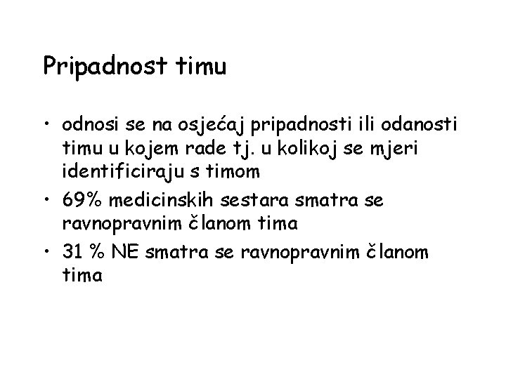 Pripadnost timu • odnosi se na osjećaj pripadnosti ili odanosti timu u kojem rade