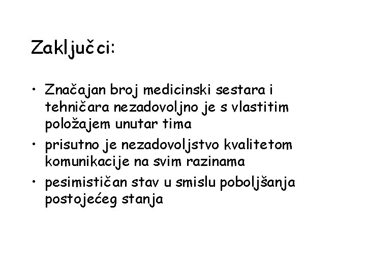 Zaključci: • Značajan broj medicinski sestara i tehničara nezadovoljno je s vlastitim položajem unutar