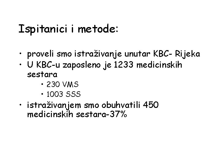 Ispitanici i metode: • proveli smo istraživanje unutar KBC- Rijeka • U KBC-u zaposleno