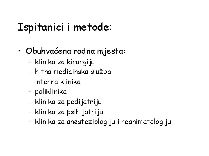 Ispitanici i metode: • Obuhvaćena radna mjesta: – – – – klinika za kirurgiju