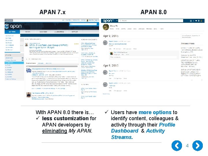 APAN 7. x With APAN 8. 0 there is… ü less customization for APAN