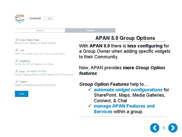APAN 8. 0 Group Options With APAN 8. 0 there is less configuring for