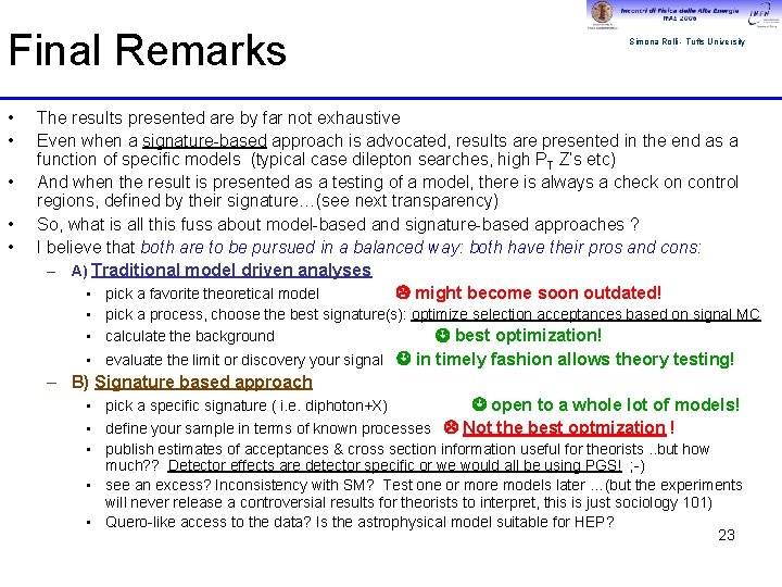 Final Remarks • • • Simona Rolli - Tufts University The results presented are