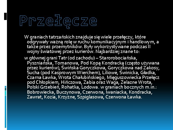 Przełęcze W graniach tatrzańskich znajduje się wiele przełęczy, które odgrywały ważną rolę w ruchu
