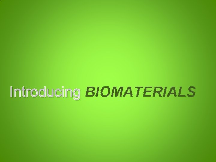 Introducing BIOMATERIALS 