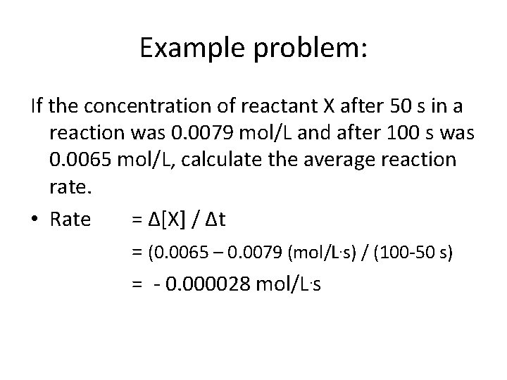 Example problem: If the concentration of reactant X after 50 s in a reaction