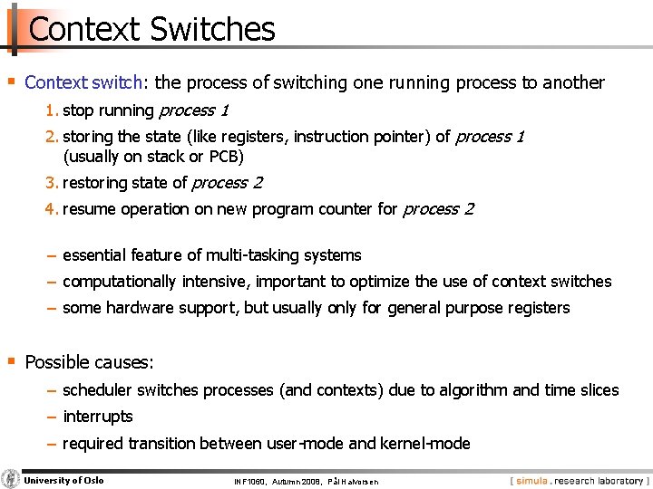 Context Switches § Context switch: the process of switching one running process to another