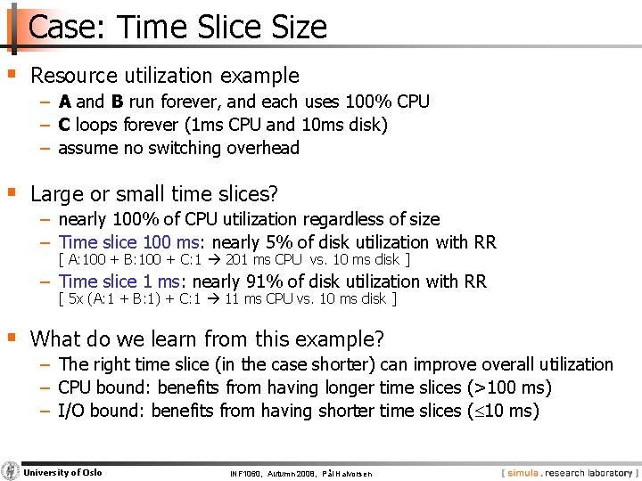 Case: Time Slice Size § Resource utilization example − A and B run forever,