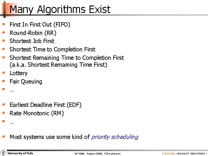 Many Algorithms Exist § § § § First In First Out (FIFO) Round-Robin (RR)