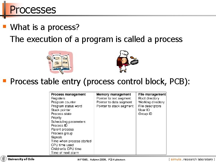 Processes § What is a process? The execution of a program is called a