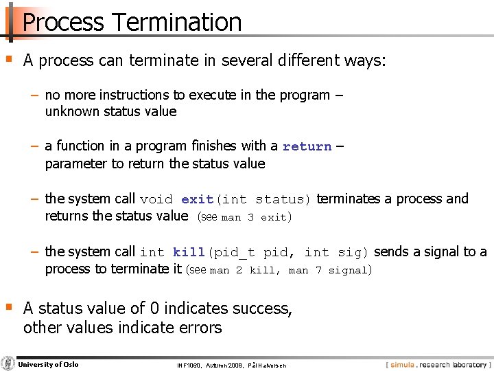 Process Termination § A process can terminate in several different ways: − no more