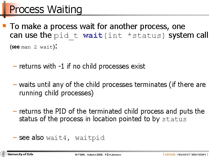 Process Waiting § To make a process wait for another process, one can use