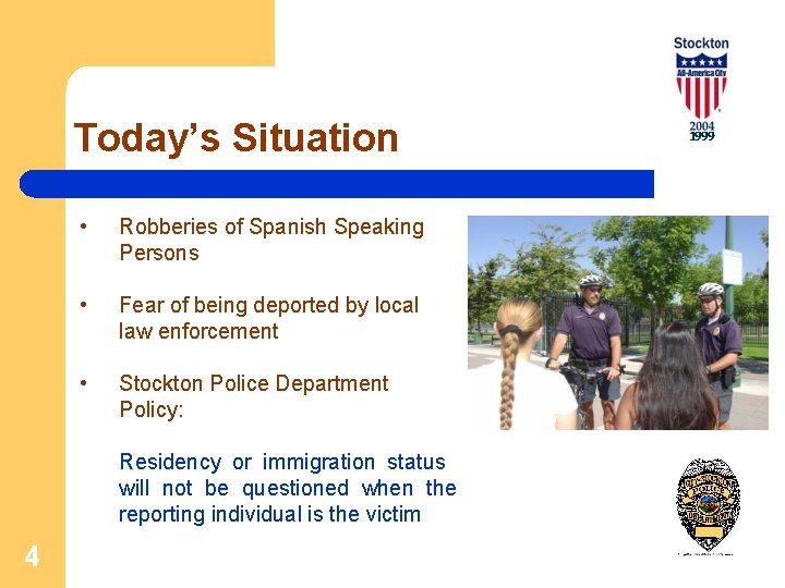 Today’s Situation • Robberies of Spanish Speaking Persons • Fear of being deported by