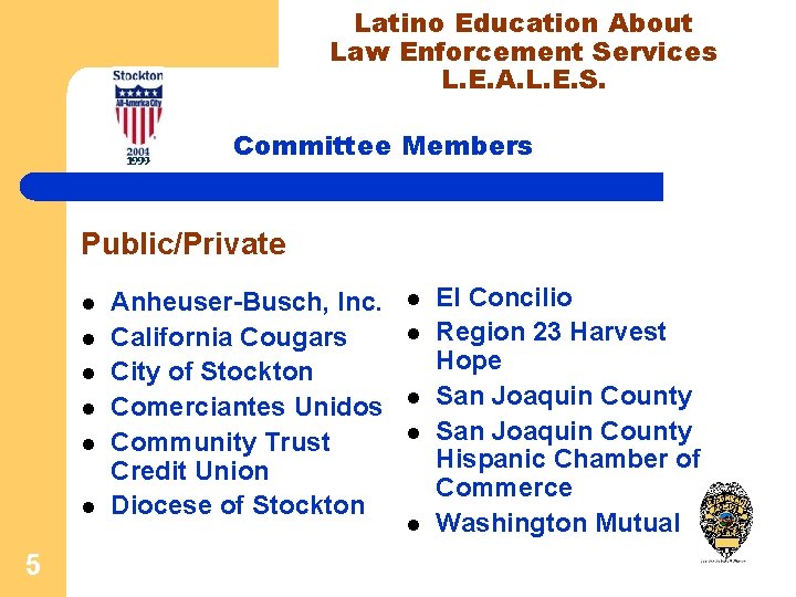 Latino Education About Law Enforcement Services L. E. A. L. E. S. Committee Members