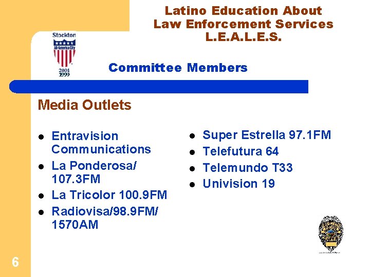 Latino Education About Law Enforcement Services L. E. A. L. E. S. Committee Members