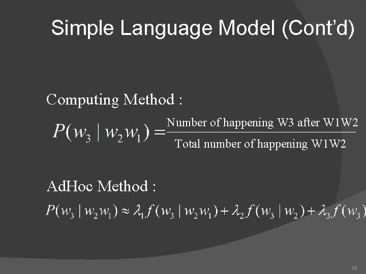 Simple Language Model (Cont’d) Computing Method : Number of happening W 3 after W