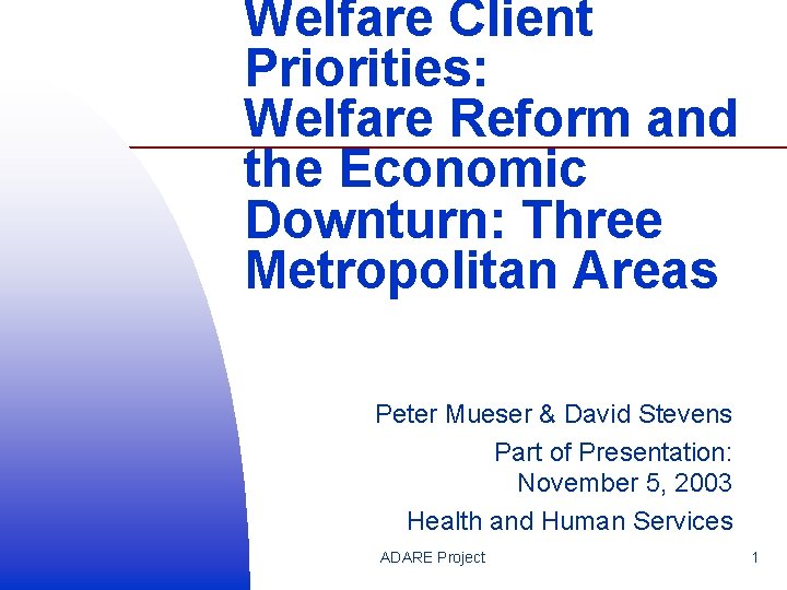 Welfare Client Priorities: Welfare Reform and the Economic Downturn: Three Metropolitan Areas Peter Mueser