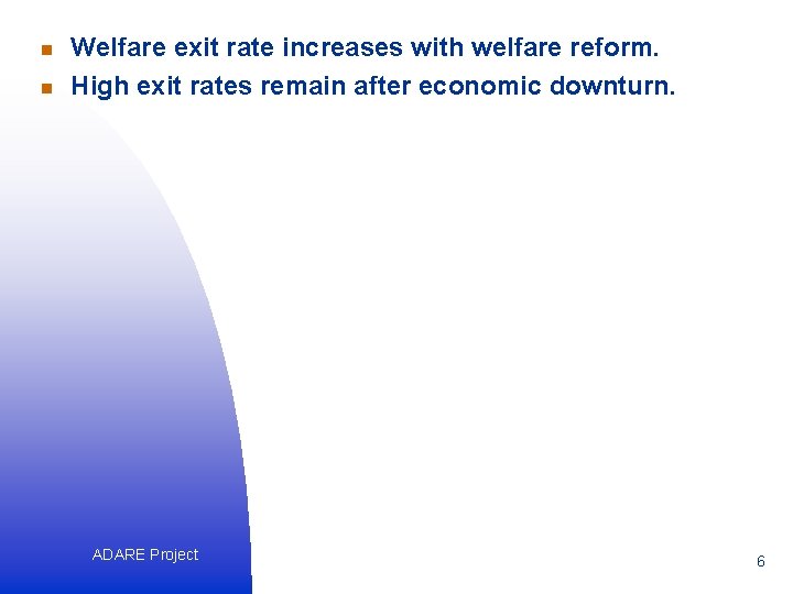 n n Welfare exit rate increases with welfare reform. High exit rates remain after
