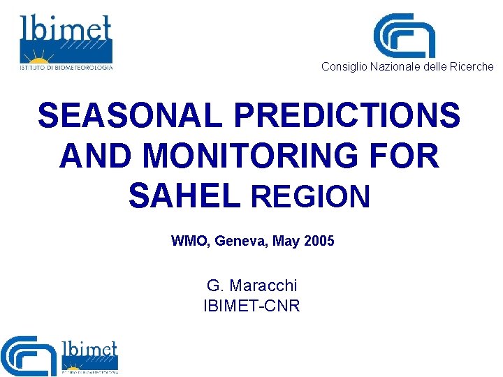 Consiglio Nazionale delle Ricerche SEASONAL PREDICTIONS AND MONITORING FOR SAHEL REGION WMO, Geneva, May