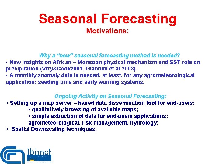 Seasonal Forecasting Motivations: Why a “new” seasonal forecasting method is needed? • New insights