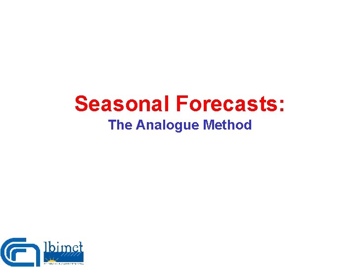 Seasonal Forecasts: The Analogue Method 