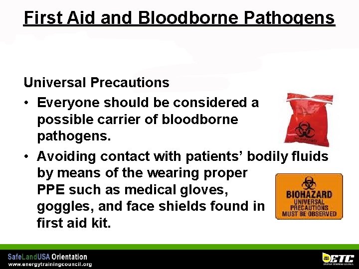 First Aid and Bloodborne Pathogens Universal Precautions • Everyone should be considered a possible