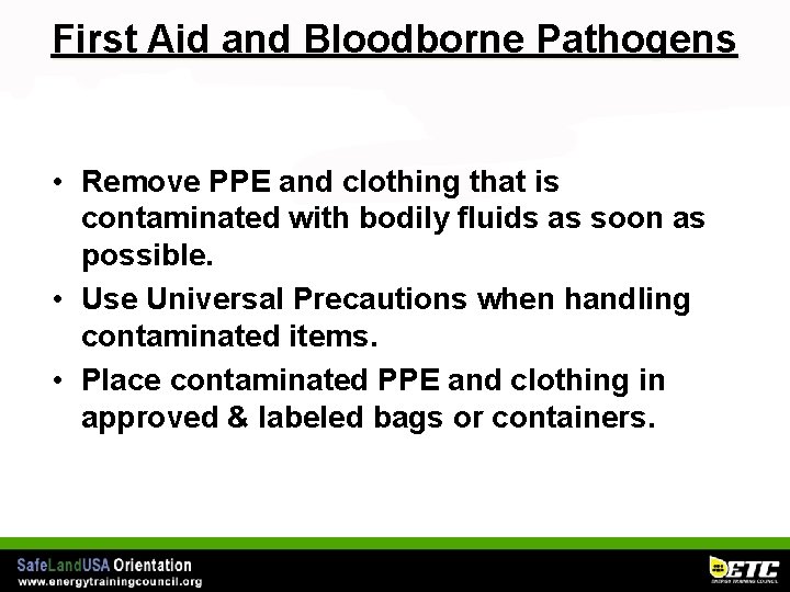 First Aid and Bloodborne Pathogens • Remove PPE and clothing that is contaminated with