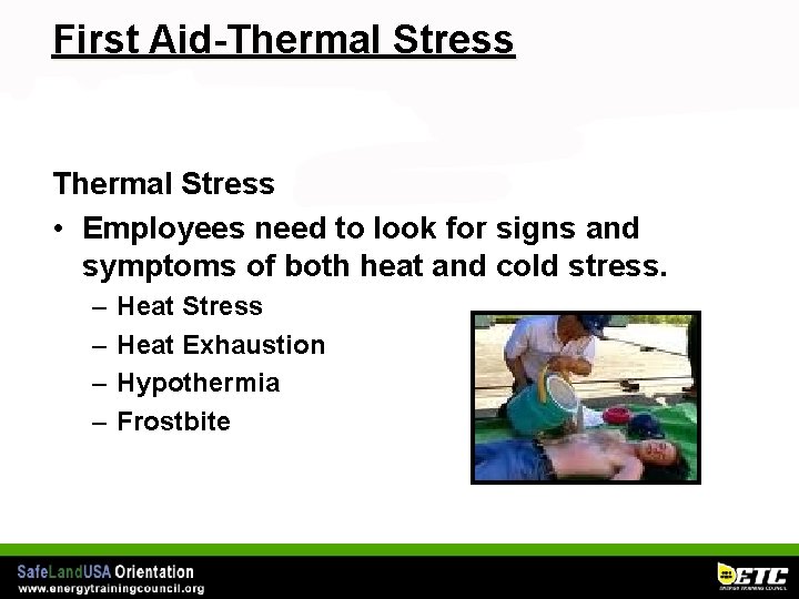 First Aid-Thermal Stress • Employees need to look for signs and symptoms of both