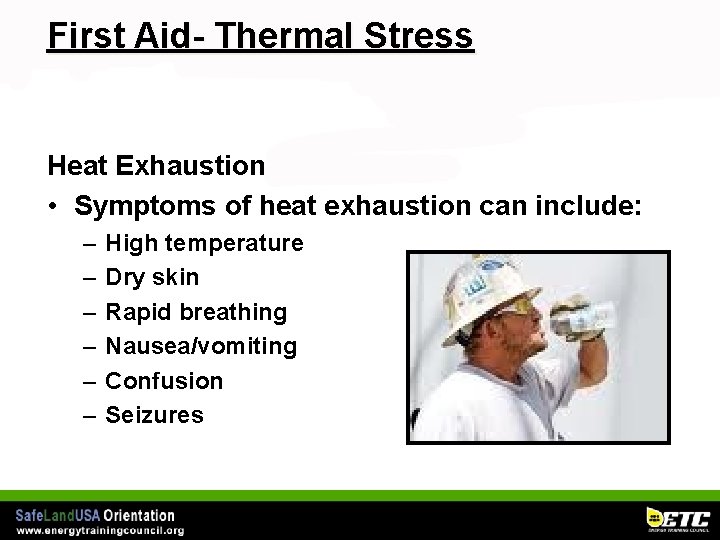 First Aid- Thermal Stress Heat Exhaustion • Symptoms of heat exhaustion can include: –