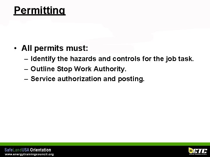 Permitting • All permits must: – Identify the hazards and controls for the job