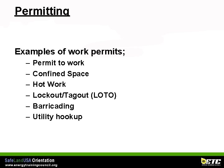 Permitting Examples of work permits; – – – Permit to work Confined Space Hot