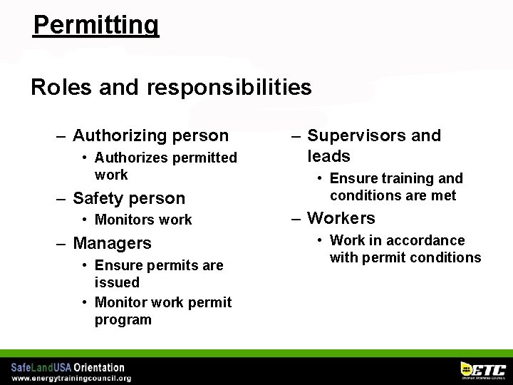 Permitting Roles and responsibilities – Authorizing person • Authorizes permitted work – Safety person