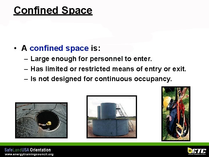 Confined Space • A confined space is: – Large enough for personnel to enter.