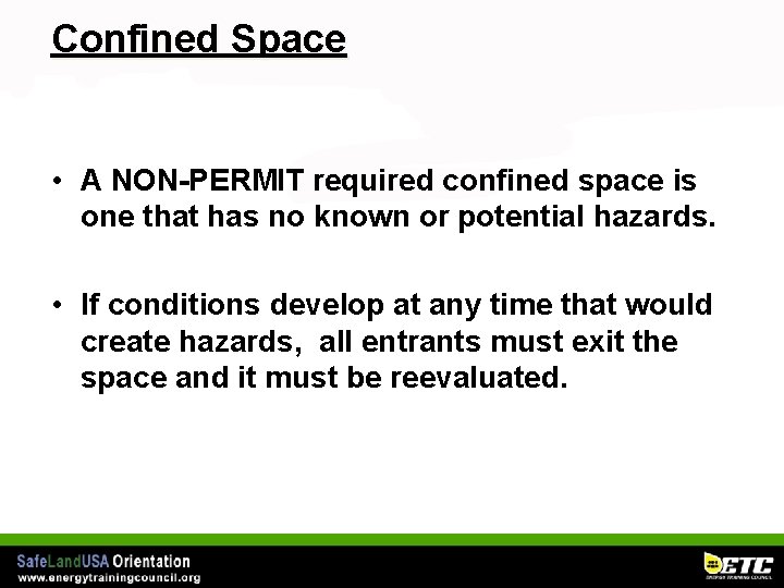 Confined Space • A NON-PERMIT required confined space is one that has no known