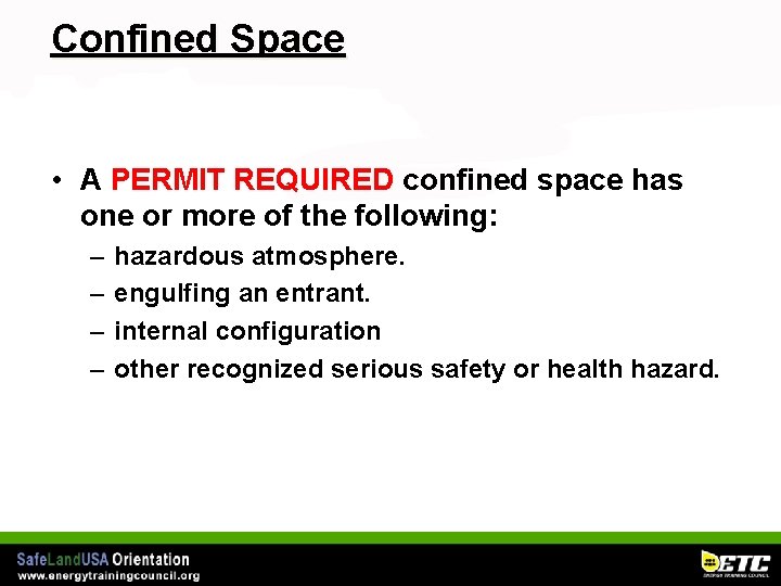 Confined Space • A PERMIT REQUIRED confined space has one or more of the