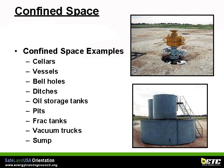 Confined Space • Confined Space Examples – – – – – Cellars Vessels Bell