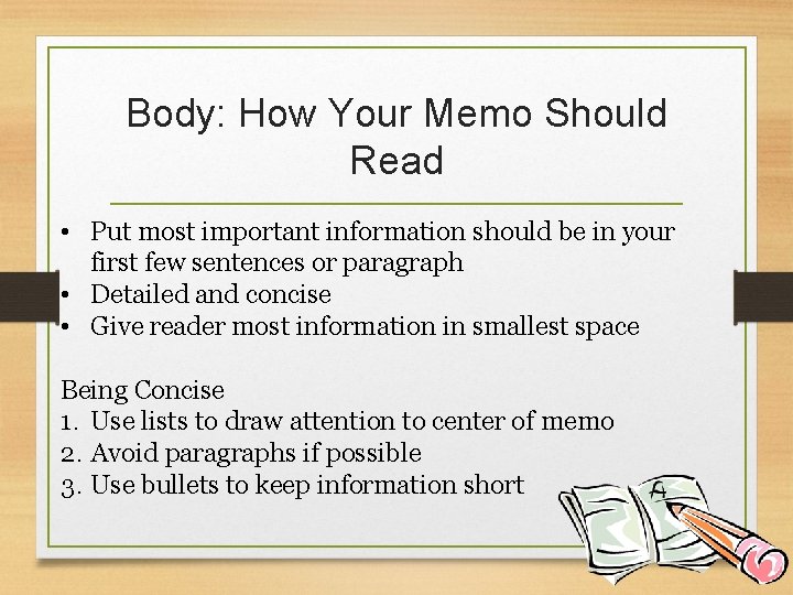 Body: How Your Memo Should Read • Put most important information should be in Body: How Your Memo Should Read • Put most important information should be in