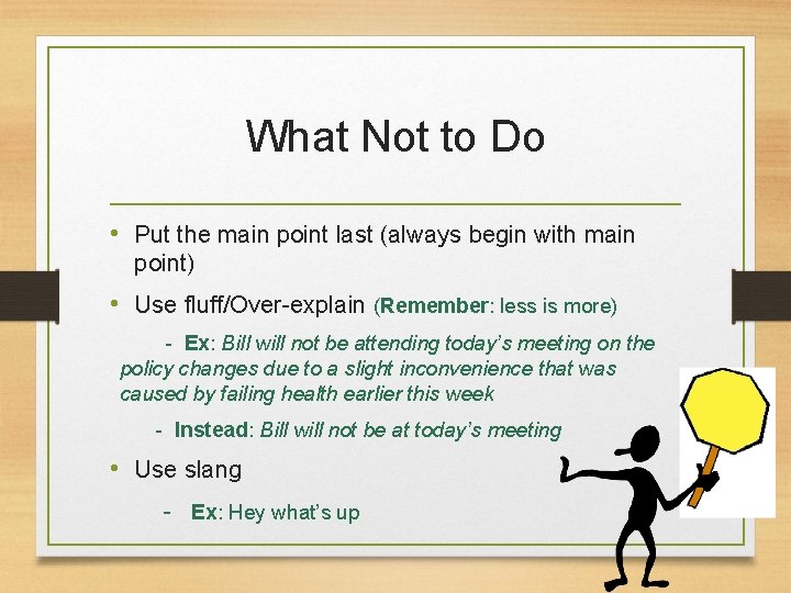 What Not to Do • Put the main point last (always begin with main What Not to Do • Put the main point last (always begin with main
