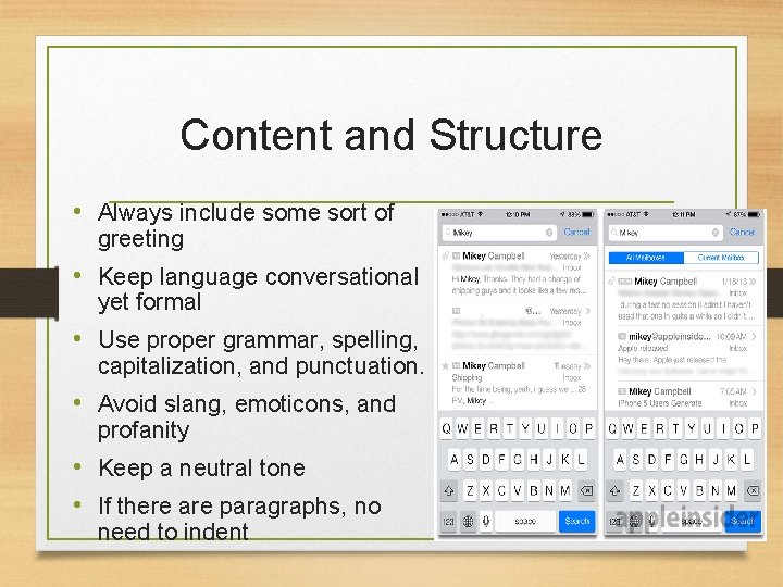 Content and Structure • Always include some sort of greeting • Keep language conversational Content and Structure • Always include some sort of greeting • Keep language conversational