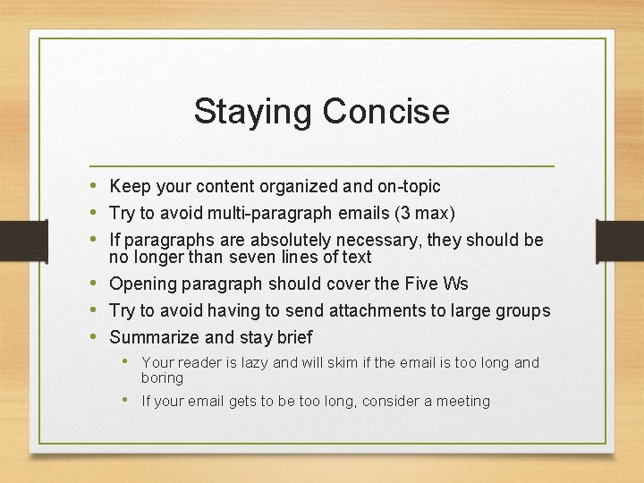 Staying Concise • Keep your content organized and on-topic • Try to avoid multi-paragraph Staying Concise • Keep your content organized and on-topic • Try to avoid multi-paragraph