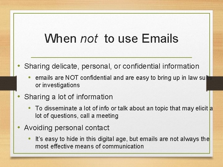 When not to use Emails • Sharing delicate, personal, or confidential information • emails When not to use Emails • Sharing delicate, personal, or confidential information • emails