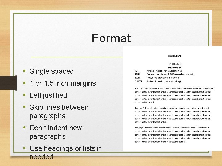 Format • • Single spaced 1 or 1. 5 inch margins Left justified Skip Format • • Single spaced 1 or 1. 5 inch margins Left justified Skip