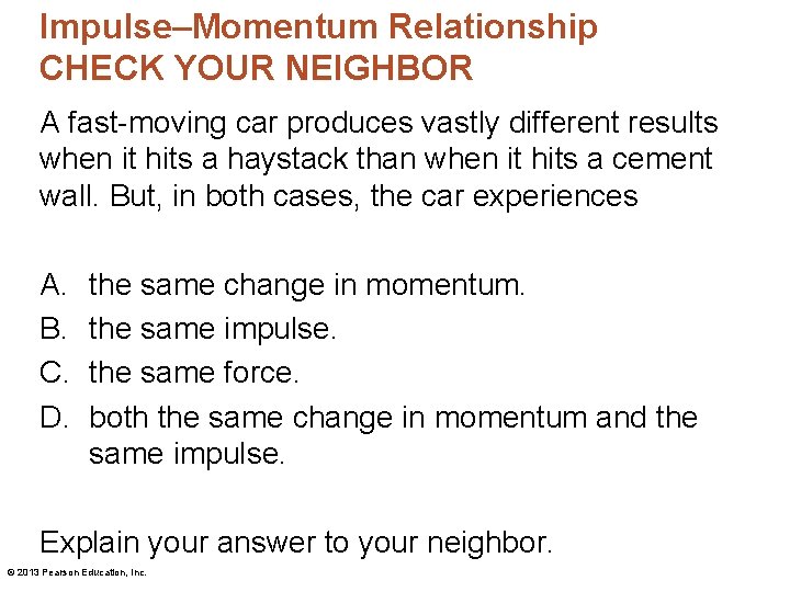 Impulse–Momentum Relationship CHECK YOUR NEIGHBOR A fast-moving car produces vastly different results when it Impulse–Momentum Relationship CHECK YOUR NEIGHBOR A fast-moving car produces vastly different results when it